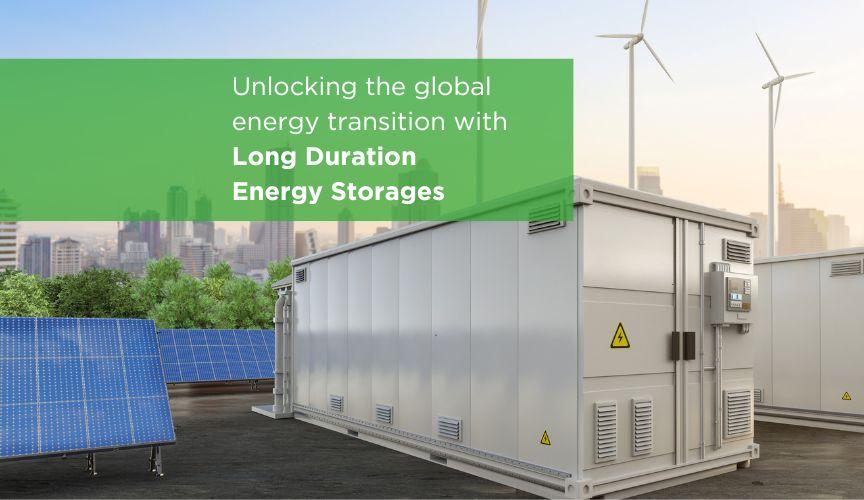 Unlocking the global energy transition with LDES Long Duration Energy Storage technologies