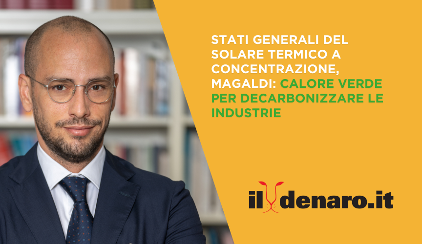 Stati generali del solare termico a concentrazione, Magaldi: Calore verde per decarbonizzare le industrie